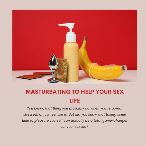 Masturbating To Help Your Sex Life