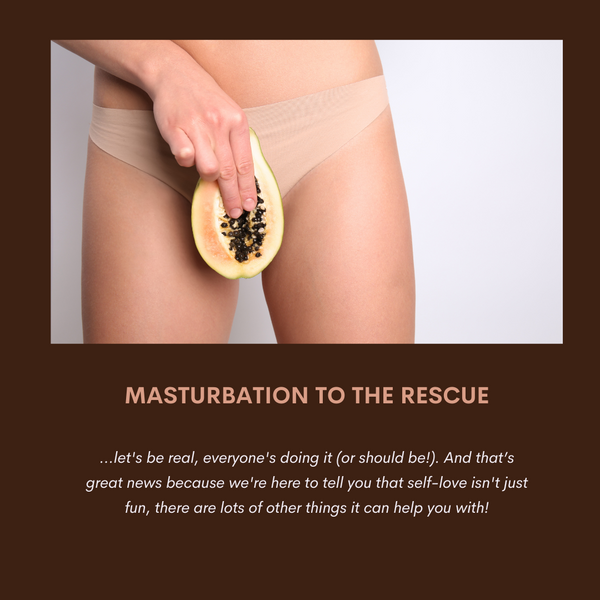 Masturbation To The Rescue!