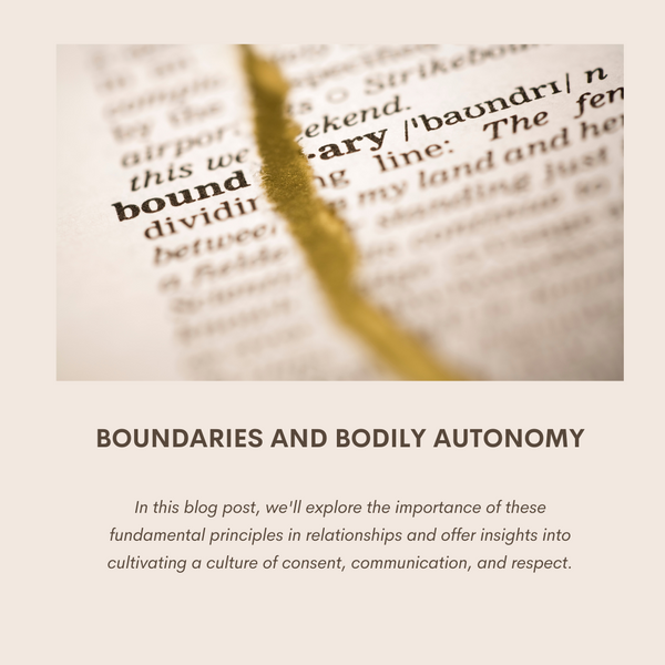 Boundaries and Bodily Autonomy: The Cornerstones of Healthy Relationships