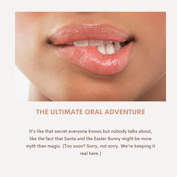 The Ultimate Oral Adventure