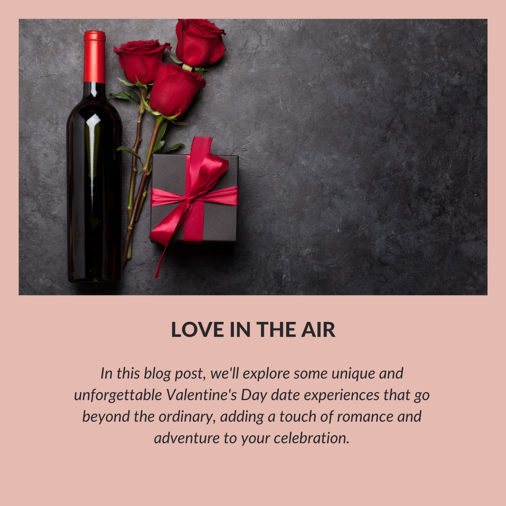 Love in the Air: Unforgettable Valentine's Day Date Experiences