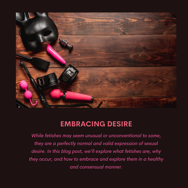 Embracing Desire: Navigating Fetishes with Consent and Respect