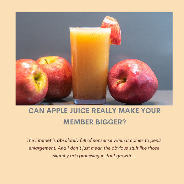 Can Apple Juice Really Give You A Bigger Member?