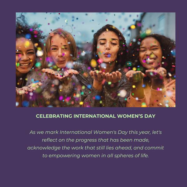 Celebrating International Women's Day: Honoring Progress, Empowering Change