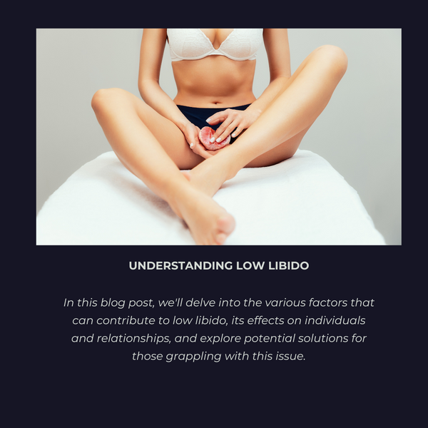 Understanding Low Libido: Causes, Effects, and Solutions