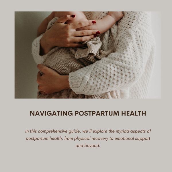 Navigating Postpartum Health: A Comprehensive Guide for New Mothers