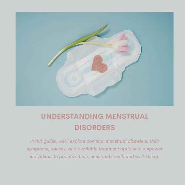 Understanding Menstrual Disorders: A Comprehensive Guide to Women's Health