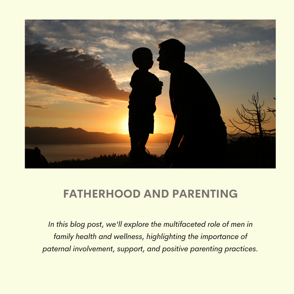 Fatherhood and Parenting: Nurturing Health and Wellness in the Family