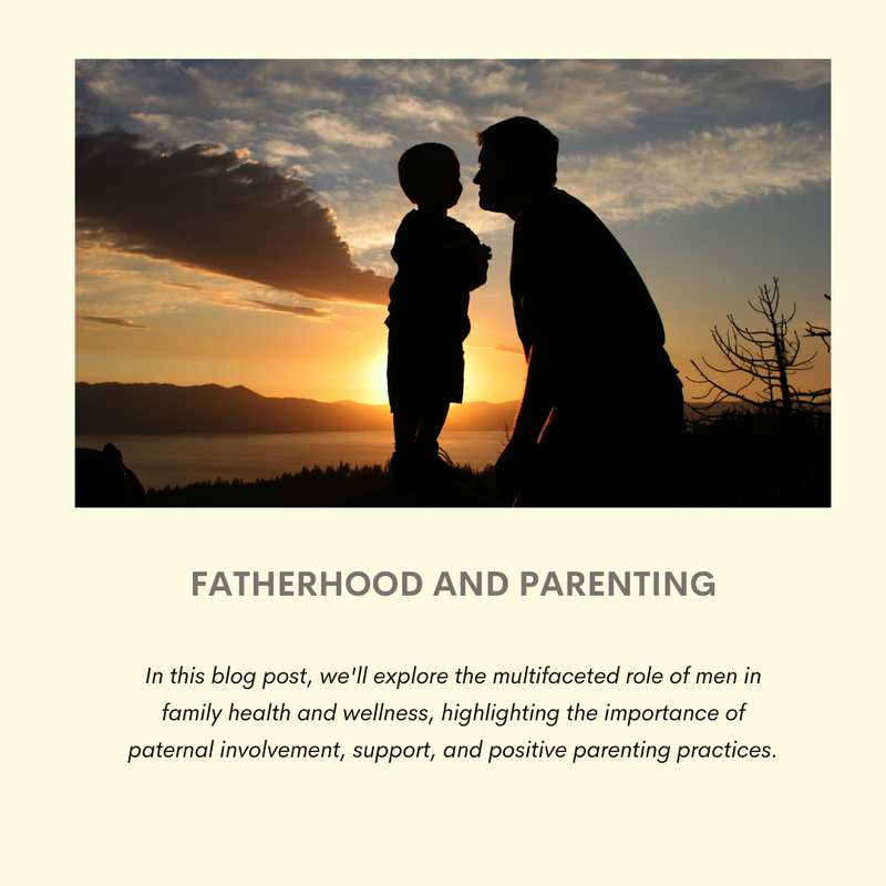 Fatherhood and Parenting: Nurturing Health and Wellness in the Family
