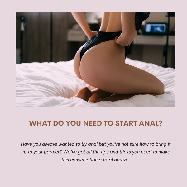 Bringing Up Anal and What You Need Start