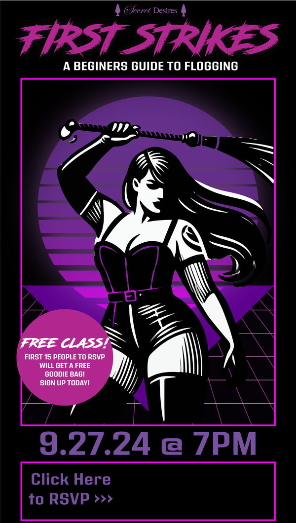 SECRET DESIRES PRESENTS: First Strikes, a Beginners Guide to Flogging!