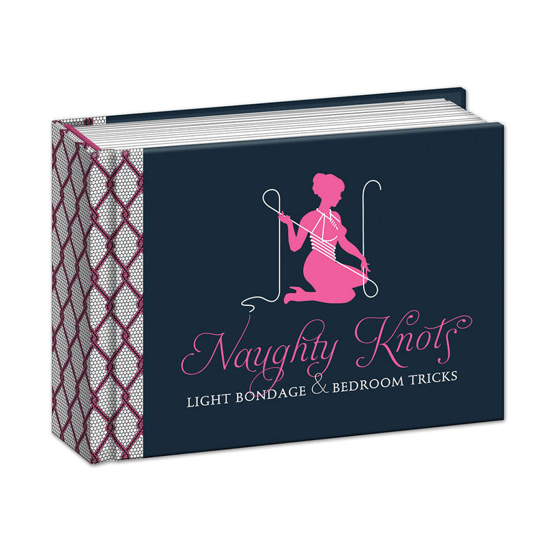 Naughty Knots: Light Bondage and Bedroom Tricks, navy hardcover with a pink silhouette holding a rope